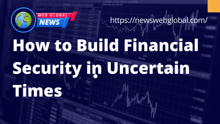 How to Build Financial Security in Uncertain Times
