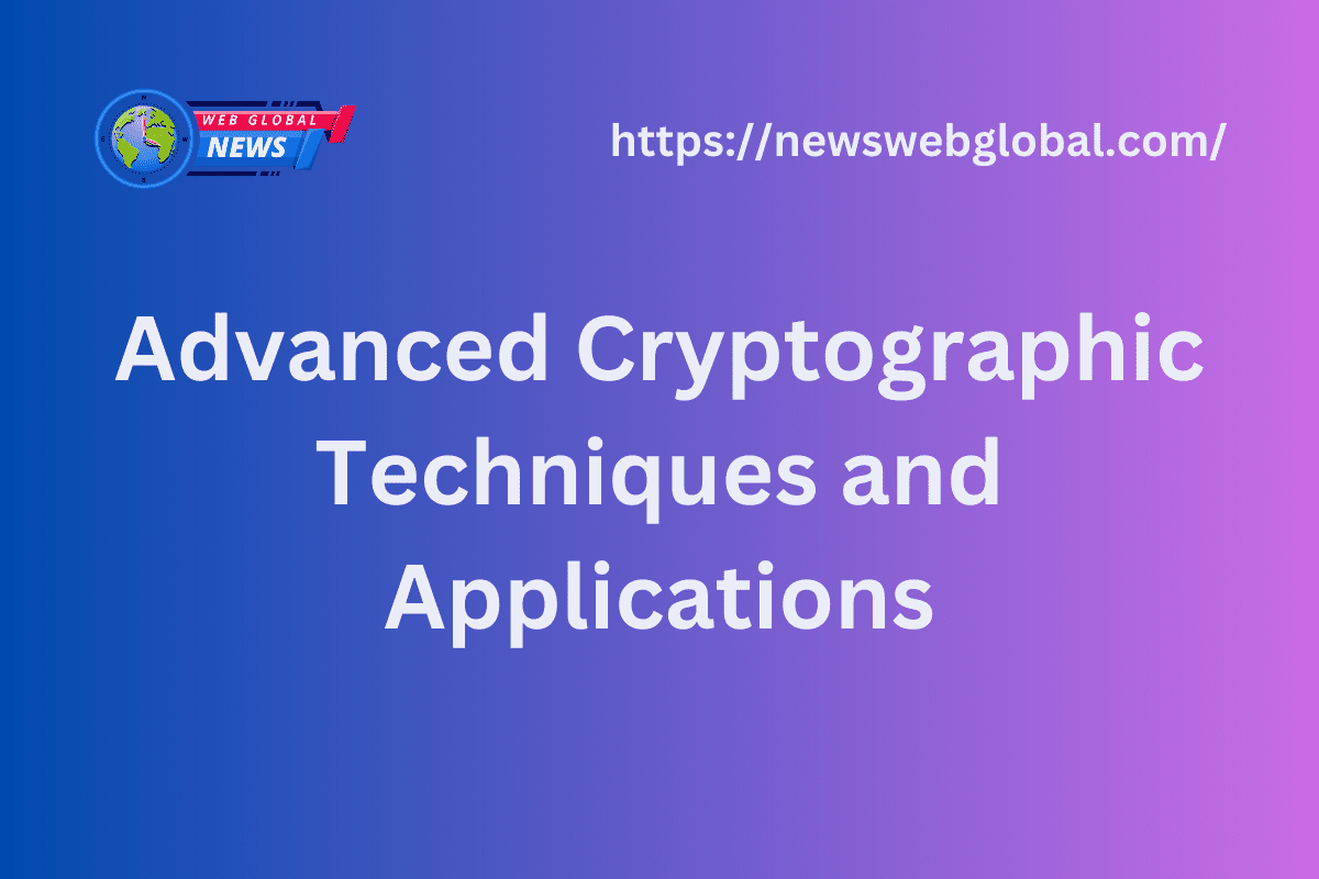 Advanced Cryptographic Techniques and Applications