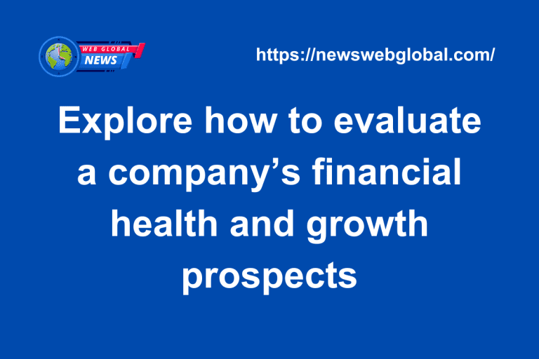 Explore how to evaluate a company’s financial health and growth prospects