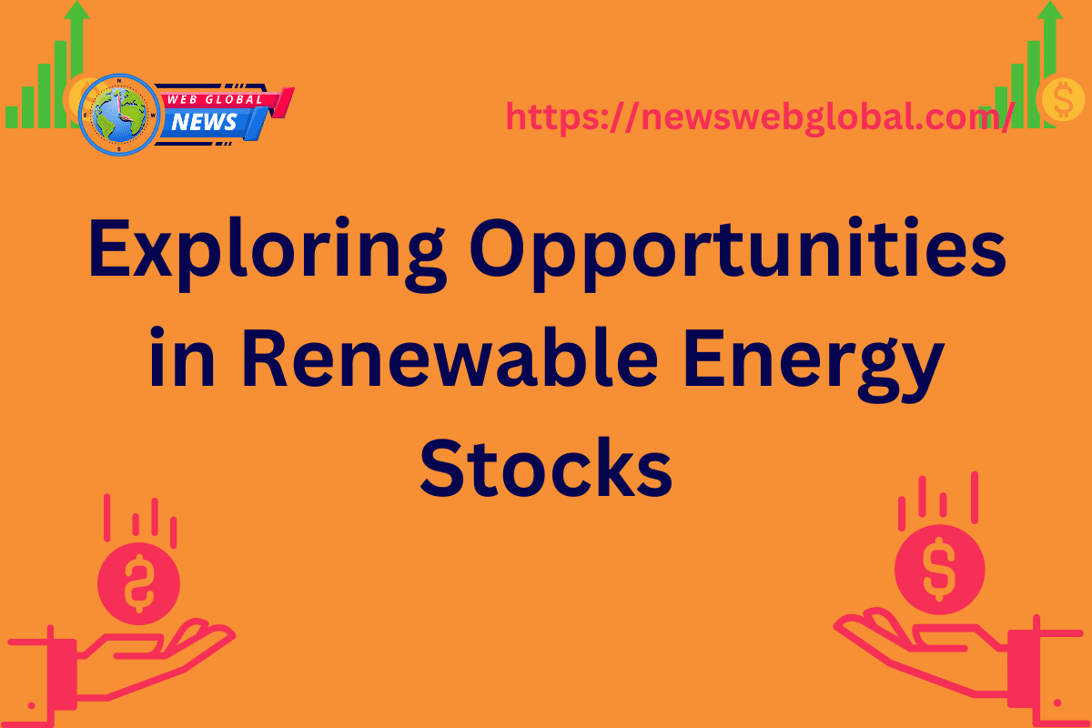 Exploring Opportunities in Renewable Energy Stocks