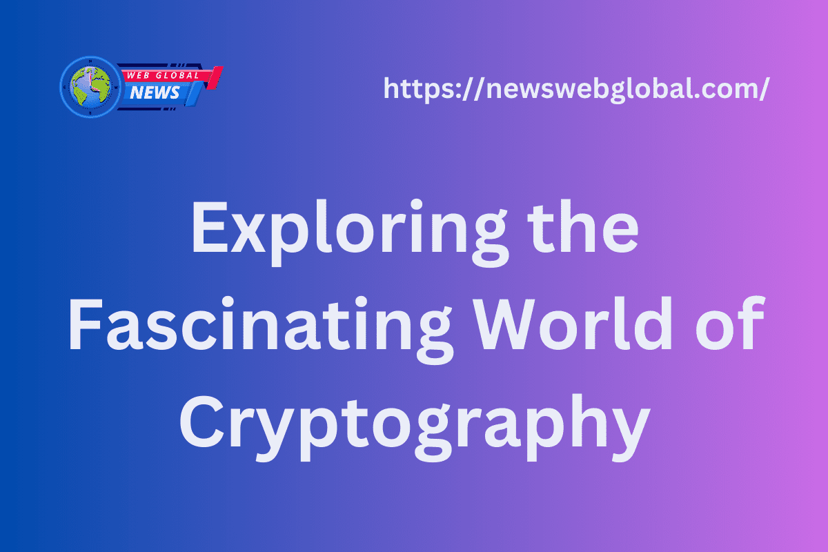 Exploring the Fascinating World of Cryptography